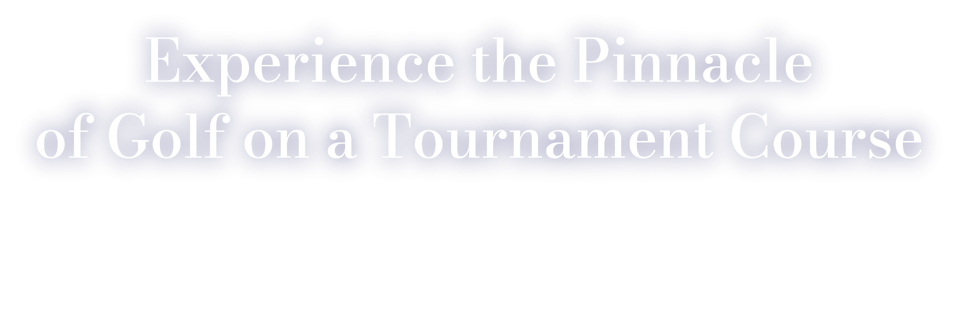 Experience the Pinnacle of Golf on a Tournament Course